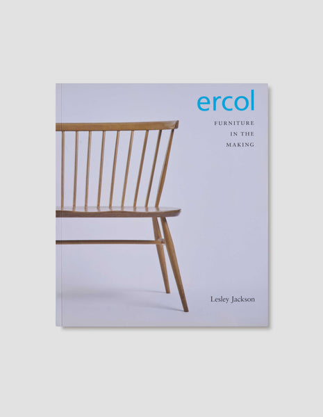 Ercol - Furniture in the Making by Lesley Jackson | Margaret Howell